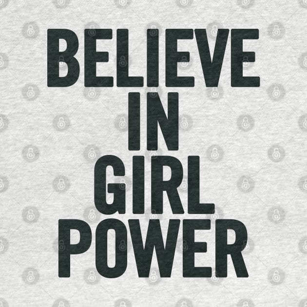 Believe In Girl Power by sergiovarela